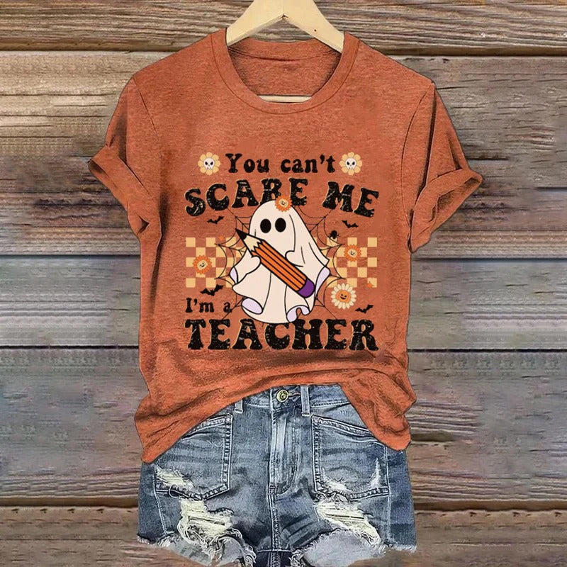 You Can't Scare Me I'm A Teacher T-Shirt
