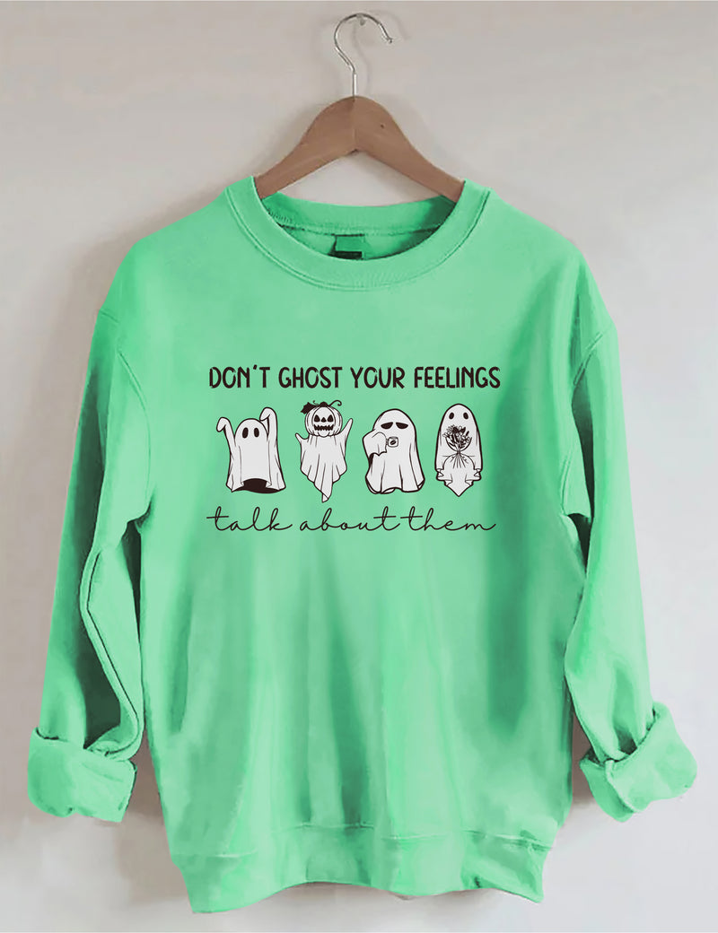 Don't Ghost Your Feelings Sweatshirt