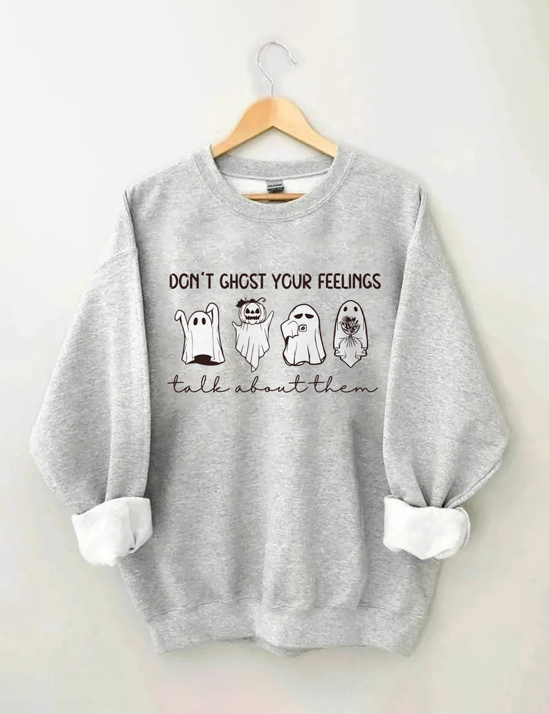 Don't Ghost Your Feelings Sweatshirt