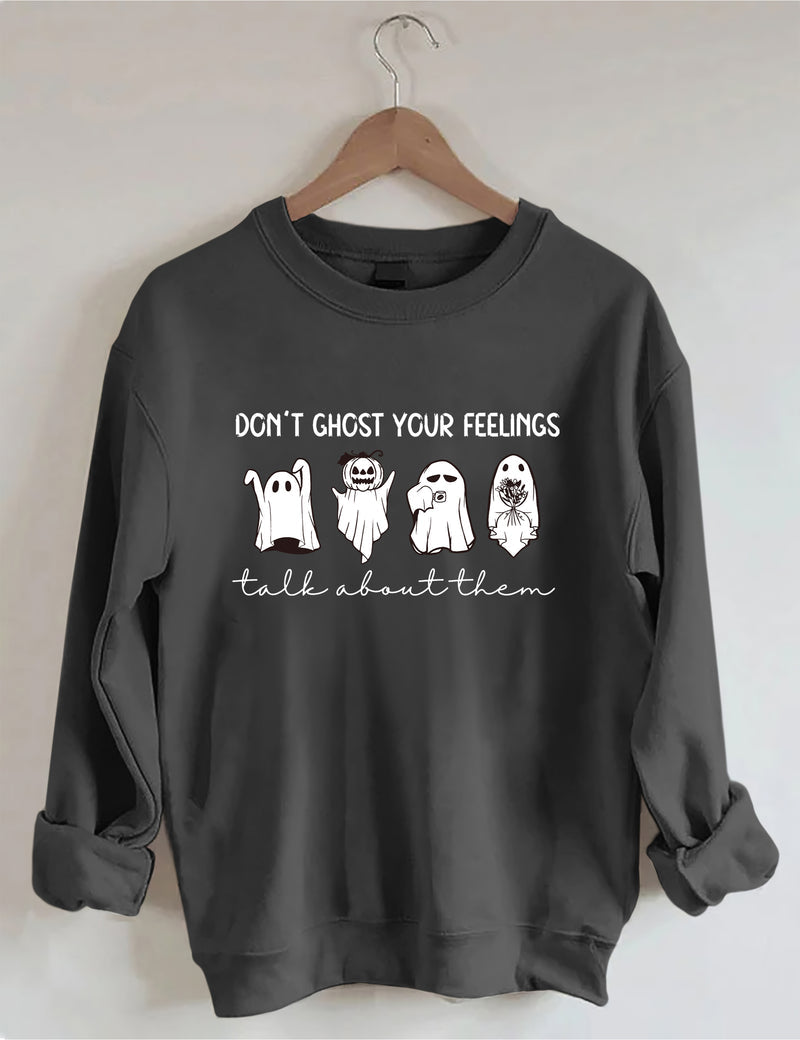 Don't Ghost Your Feelings Sweatshirt