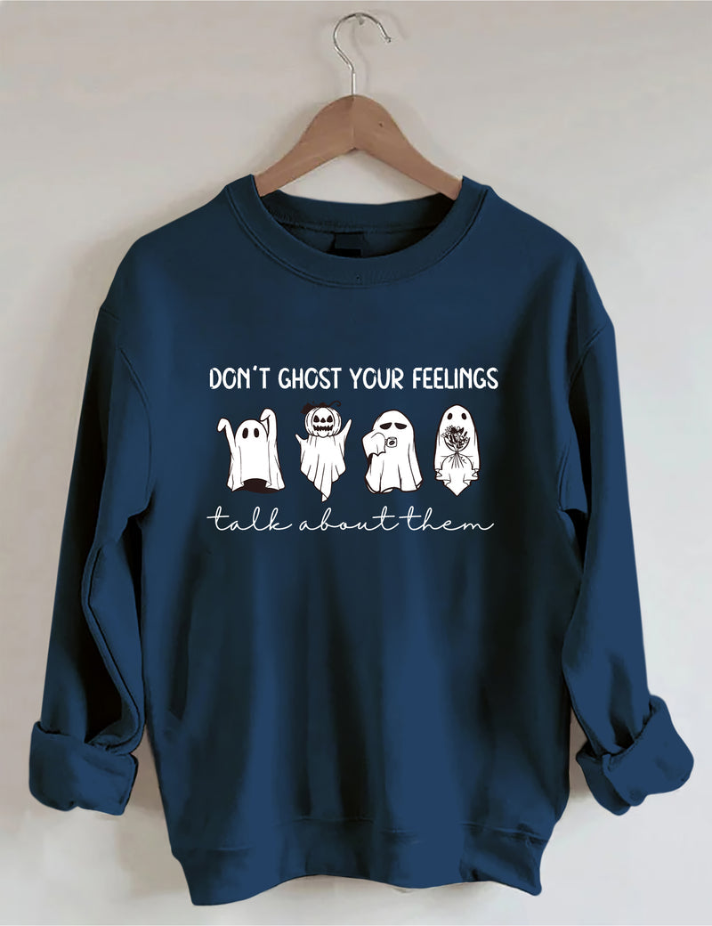 Don't Ghost Your Feelings Sweatshirt