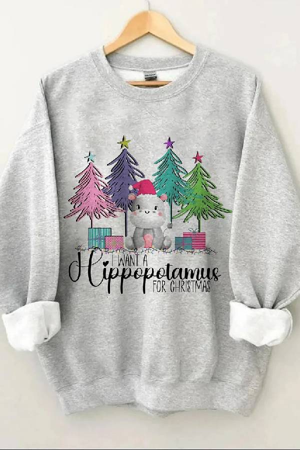 I Want A Hippopotamus For Christmas Sweatshirt