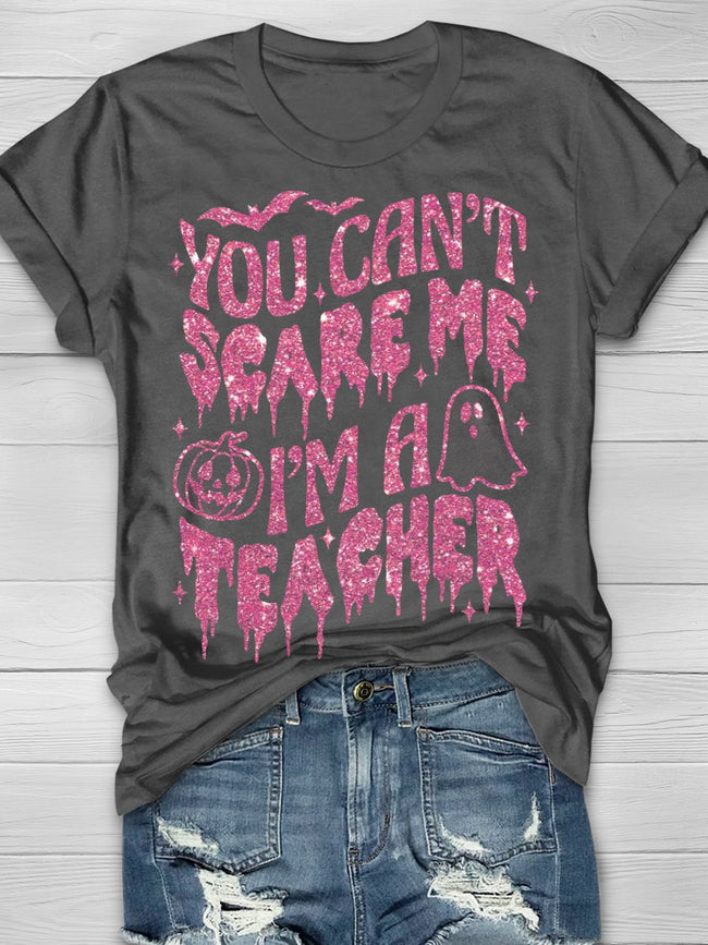 You Can't Scare Me I'm a Teacher Halloween Teacher T-shirt