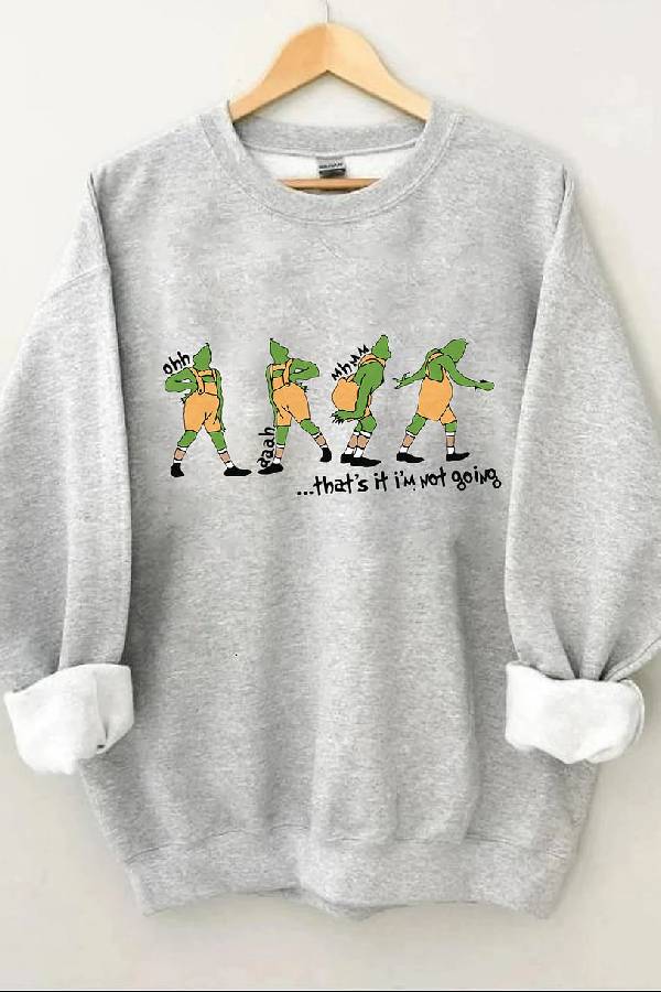 That's It I'm Not Going Merry Christmas Sweatshirt