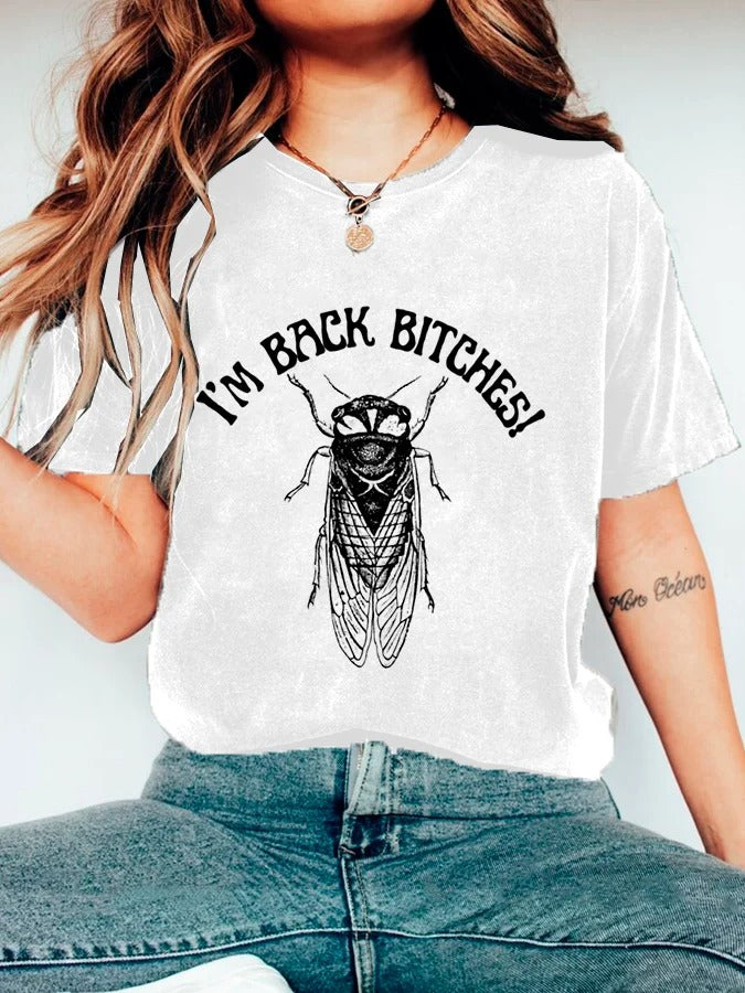 Women's I'm Back Bitches Cicada Printed Casual T-Shirt