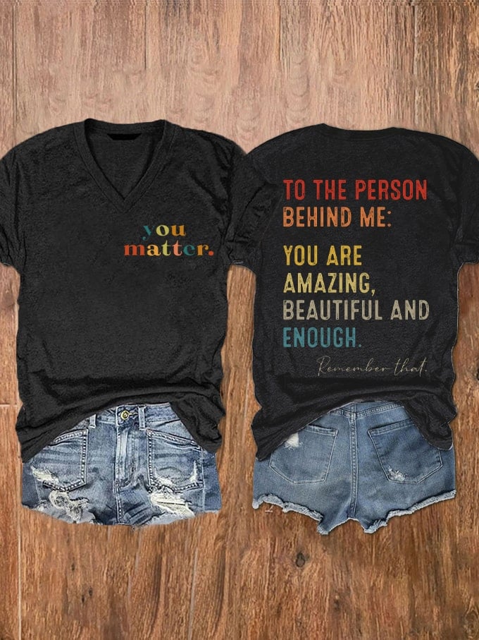 Women's You Matter To The Person Behind Me, You Are Amazing Print V-Neck T-Shirt