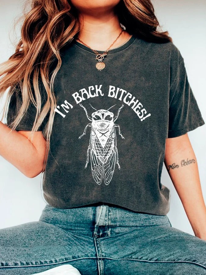 Women's I'm Back Bitches Cicada Printed Casual T-Shirt