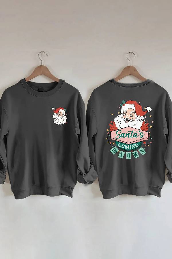 Santa's Coming To Town Sweatshirt