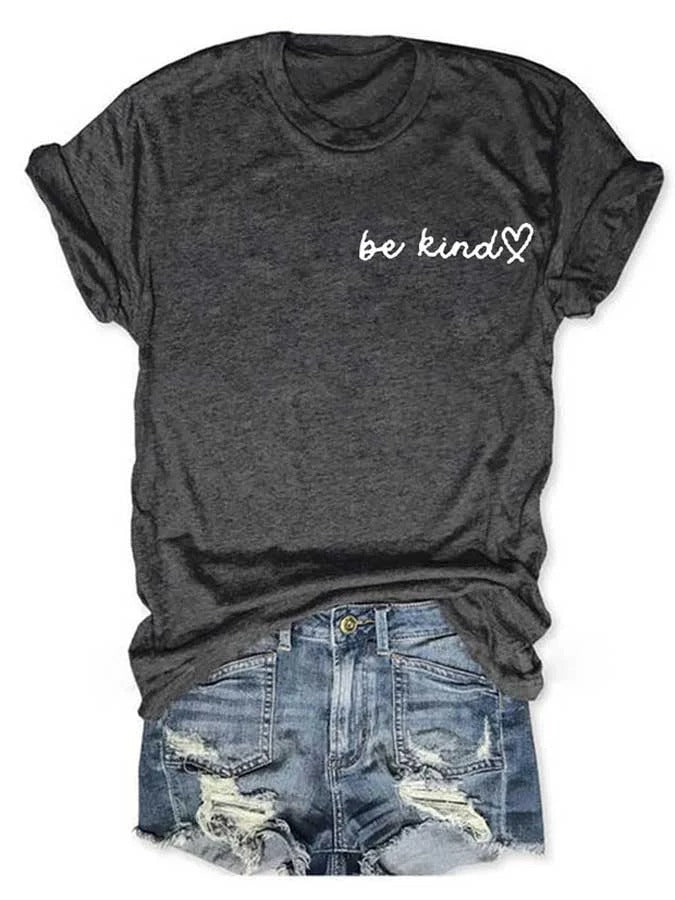 Women's Be Kind The World Is A Better Place With You In It Print Round Neck T-Shirt