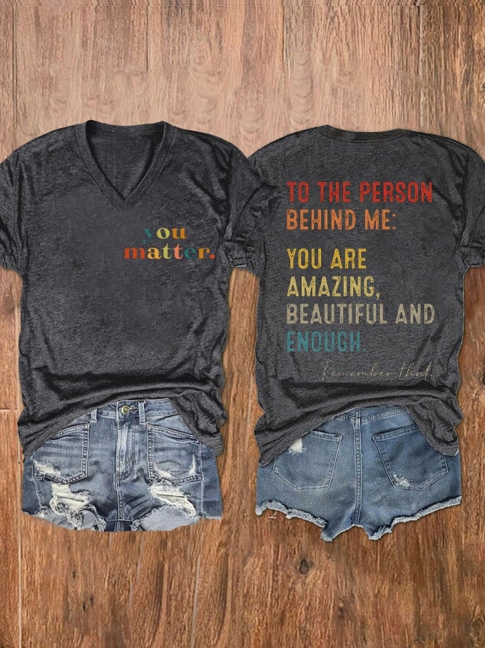 Women's You Matter To The Person Behind Me, You Are Amazing Print V-Neck T-Shirt