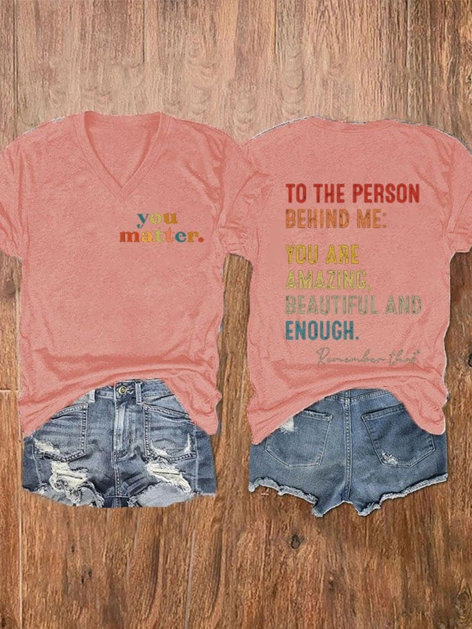 Women's You Matter To The Person Behind Me, You Are Amazing Print V-Neck T-Shirt