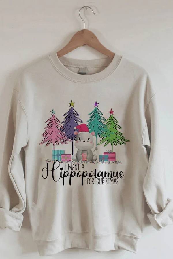 I Want A Hippopotamus For Christmas Sweatshirt